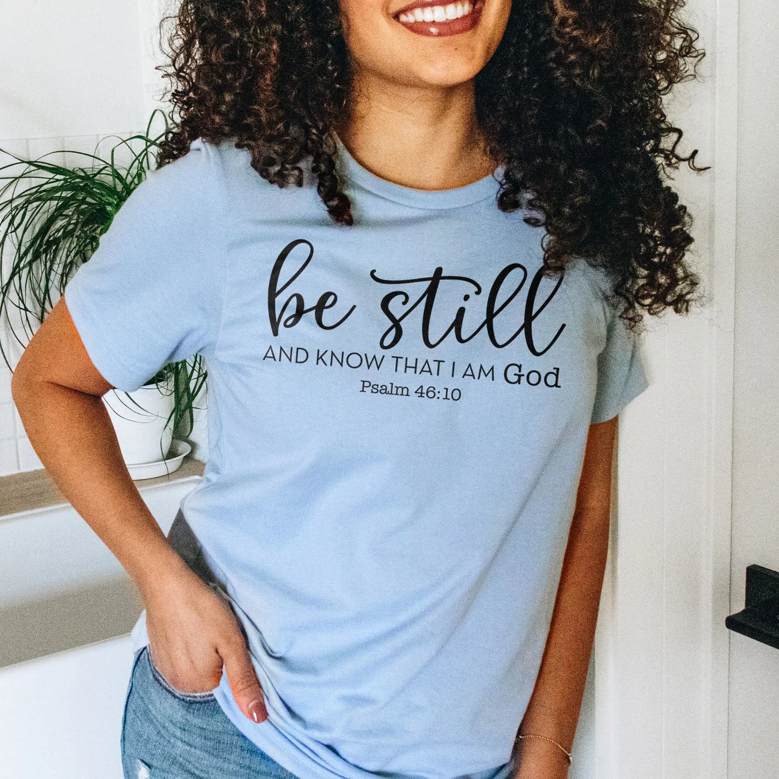 Be Still And Know That I Am God Tee