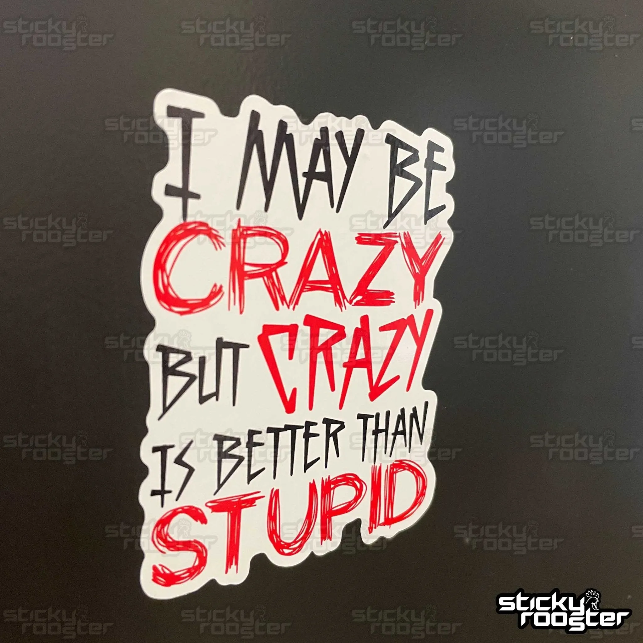 Crazy is better than stupid sticker