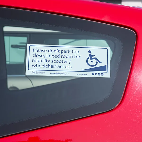 Disabled Car Sticker Rectangle - Please don't park too close, I need room for my mobility scooter/ wheelchair access